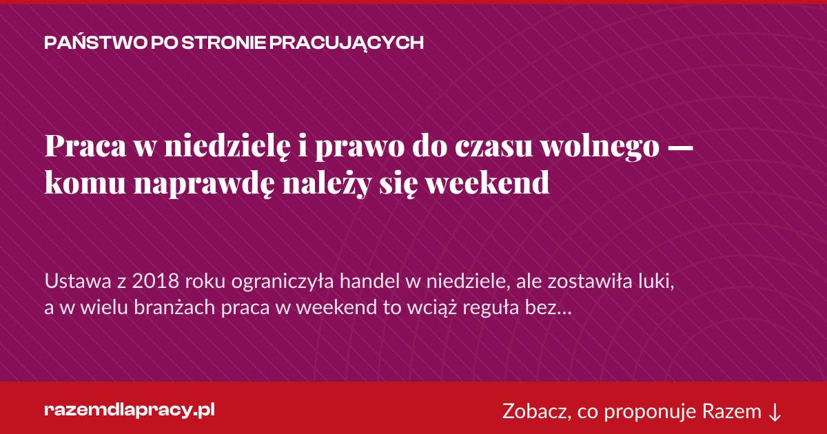Karta social do udostępnienia: Praca w niedzielę i prawo do czasu wolnego — komu naprawdę należy się weekend