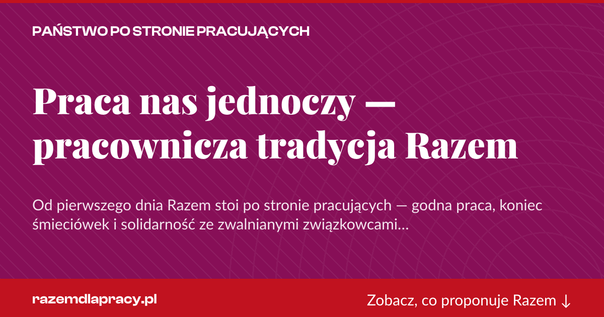 Karta social do udostępnienia: Praca nas jednoczy — pracownicza tradycja Razem