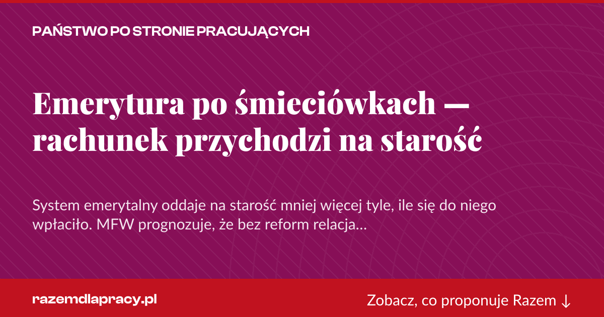 Karta social do udostępnienia: Emerytura po śmieciówkach — rachunek przychodzi na starość