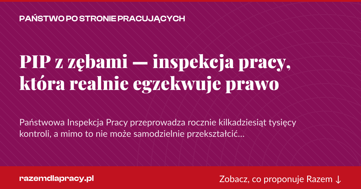 Karta social do udostępnienia: PIP z zębami — inspekcja pracy, która realnie egzekwuje prawo