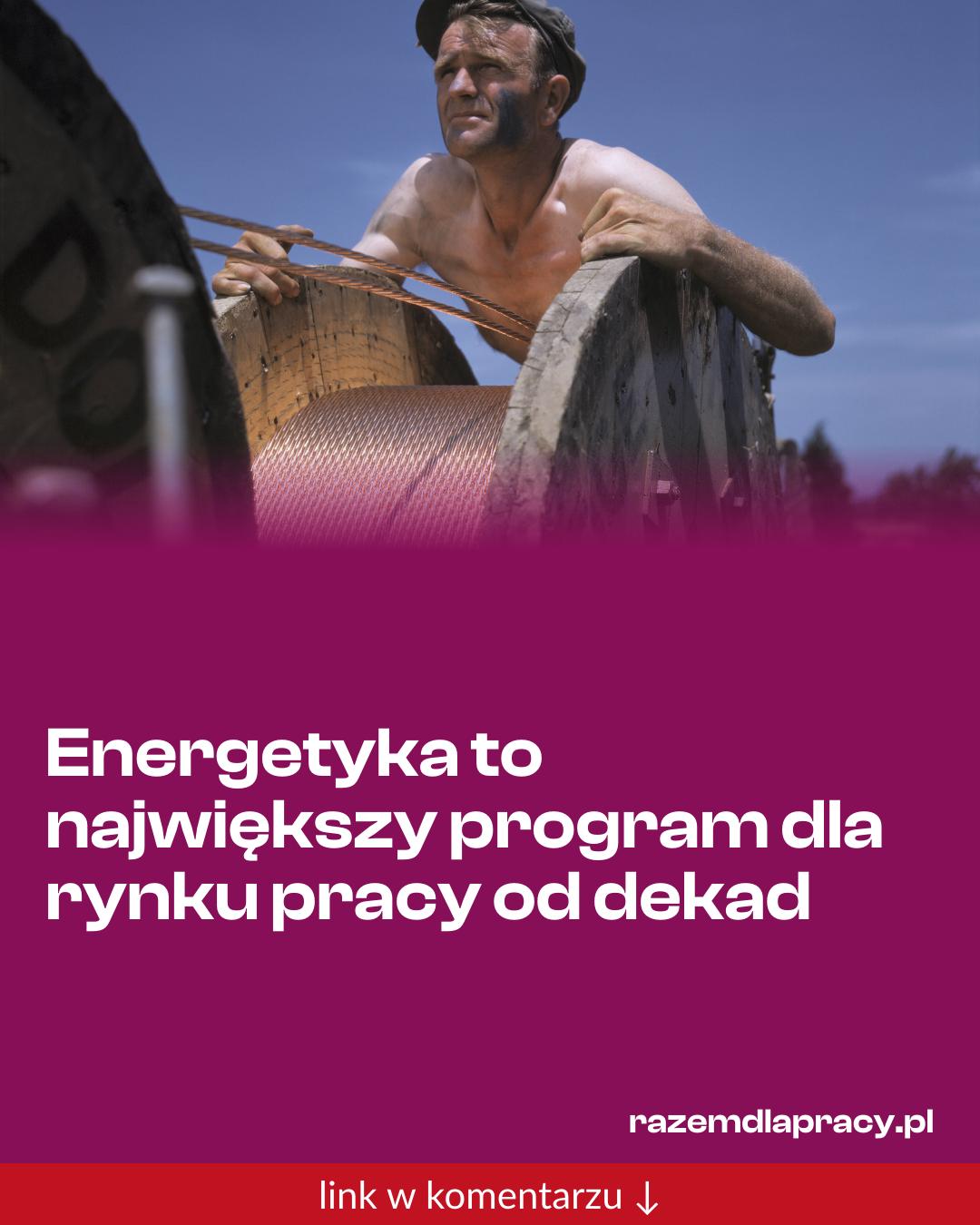 Grafika do udostępnienia: Energetyka to największy program dla rynku pracy od dekad
